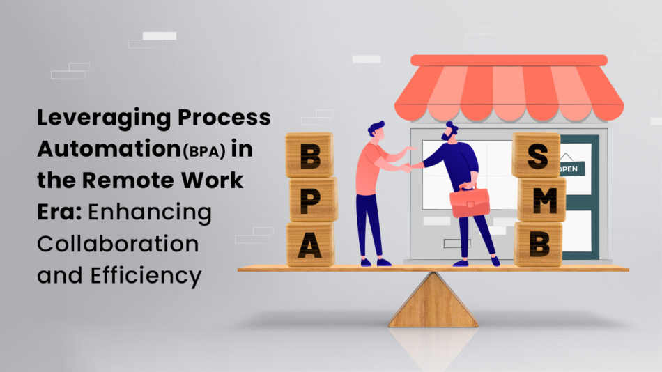 Leveraging Process Automation in the Remote Work Era