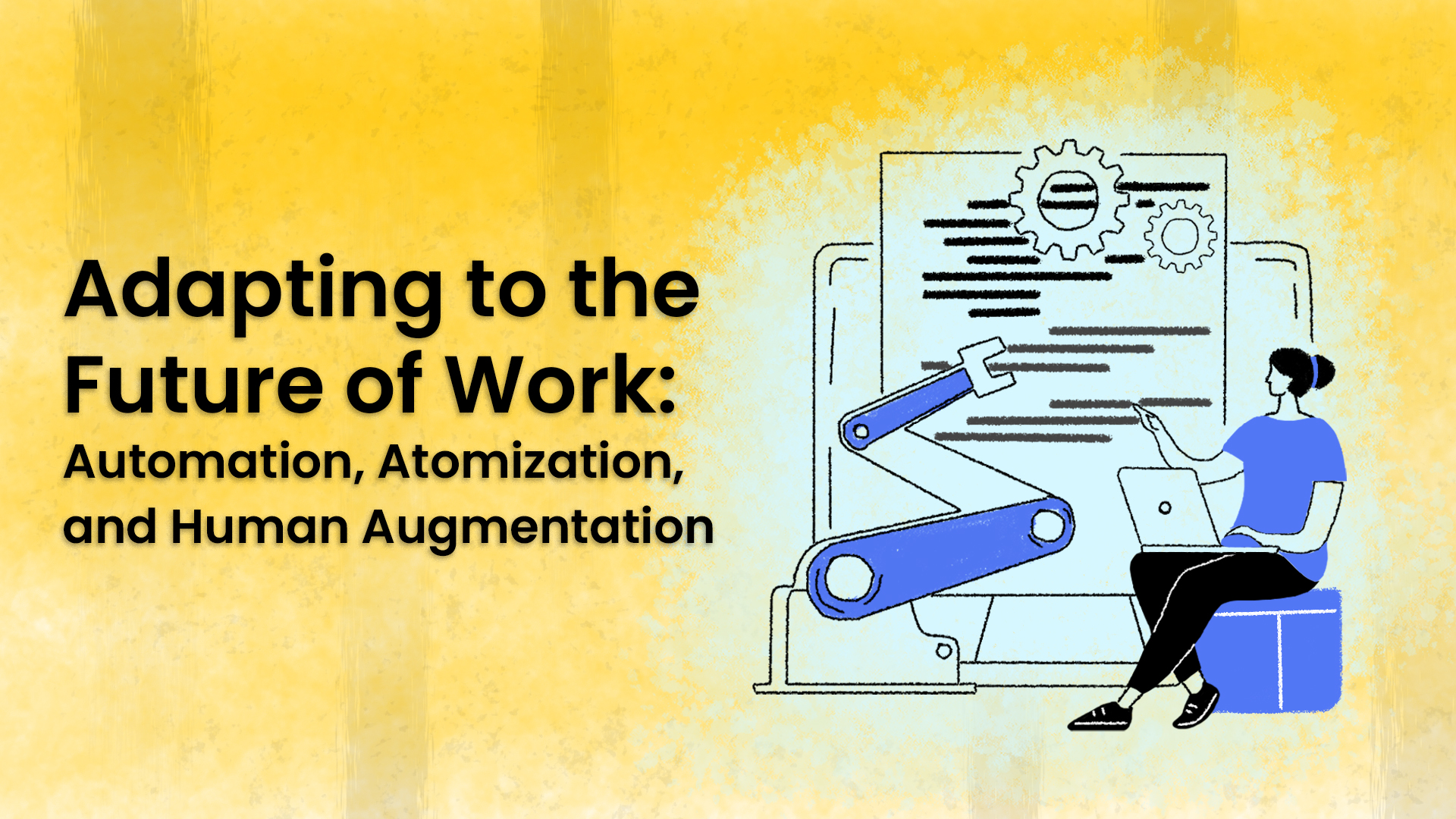 Adapting to the Future of Work: Automation, Atomization, and Human Augmentation