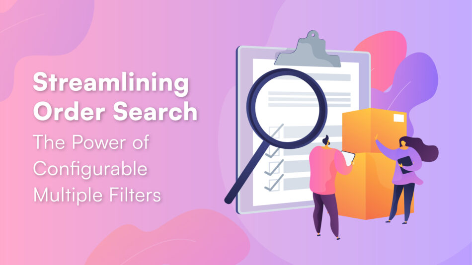 Streamlining Order Search: The Power of Configurable Multiple Filters