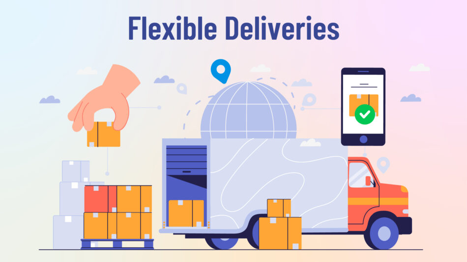 Flexible Deliveries