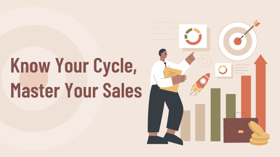 Know Your Cycle, Master Your Sales