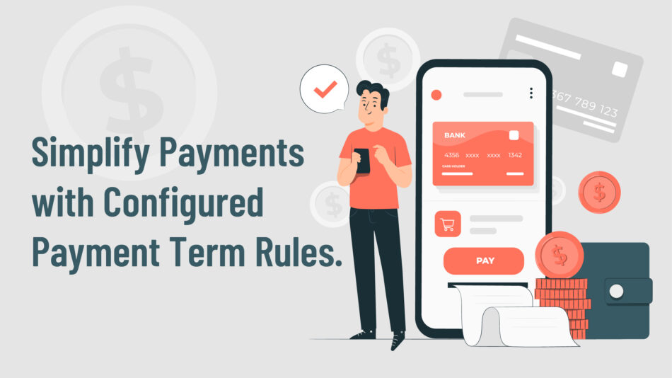 Simplify Payments with Configured Payment Term Rules