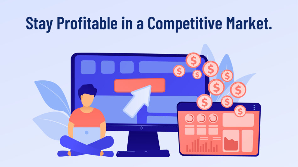 Stay Profitable in a Competitive Market