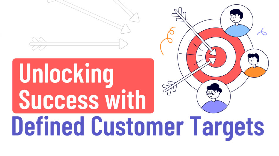 Unlocking Success with Defined Customer Targets