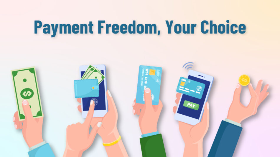 Payment Freedom, Your Choice