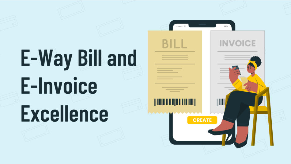 E-Way Bill and E-Invoice Excellence